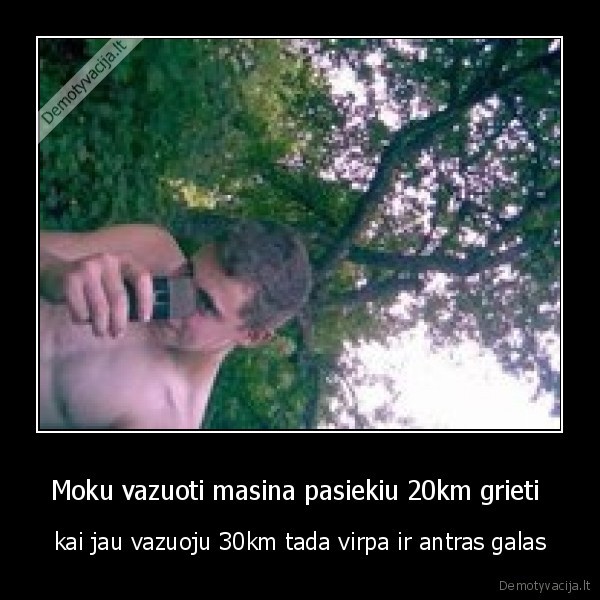 Moku vazuoti masina pasiekiu 20km grieti 