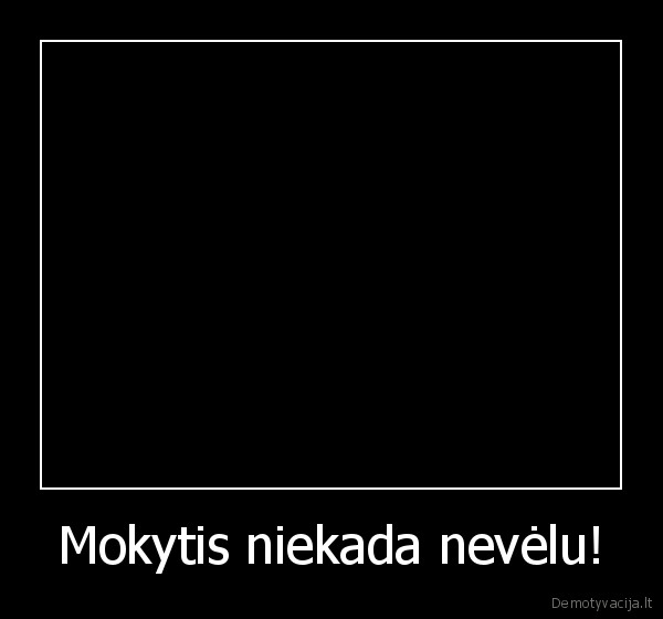 Mokytis niekada nevėlu!