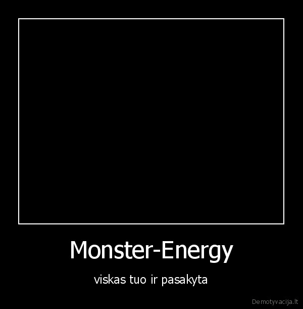 monster, energy, viskas, tuo, ir, pasakyta