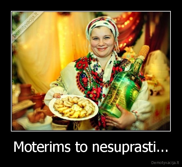 Moterims to nesuprasti...