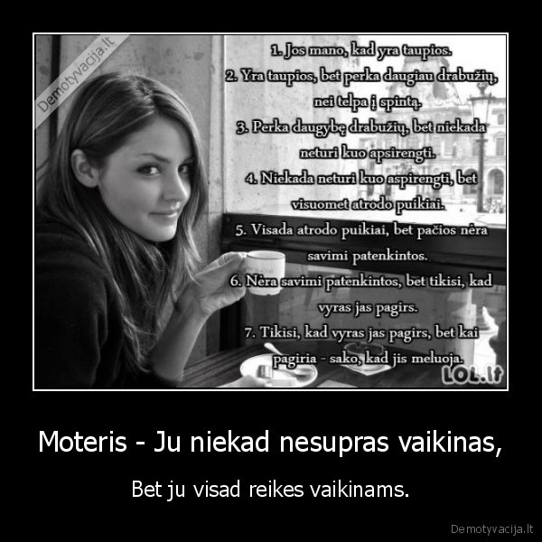 Moteris - Ju niekad nesupras vaikinas,