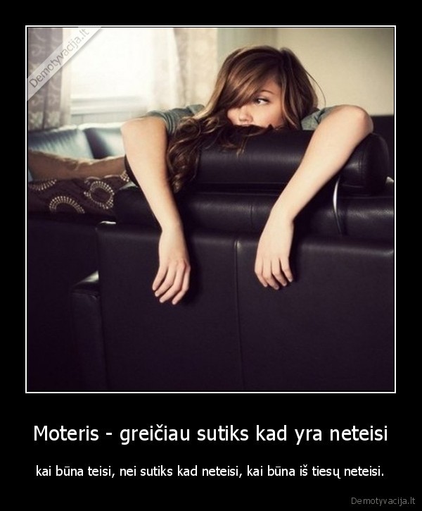 Moteris - greičiau sutiks kad yra neteisi