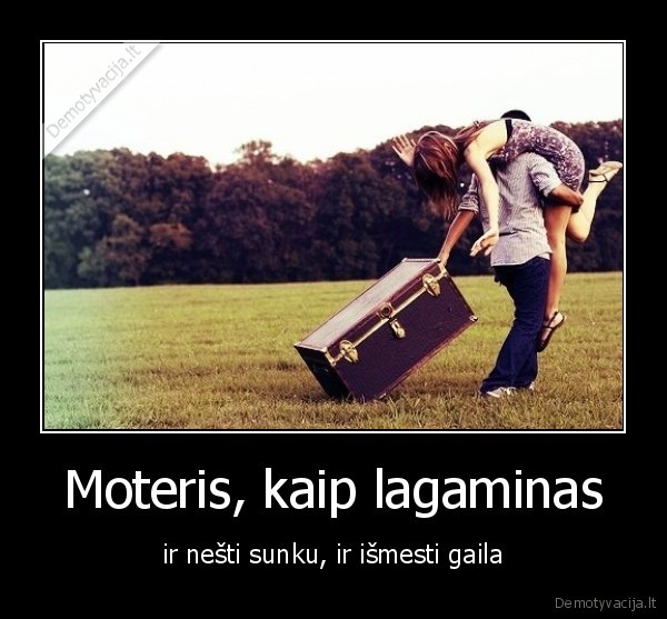 Moteris, kaip lagaminas