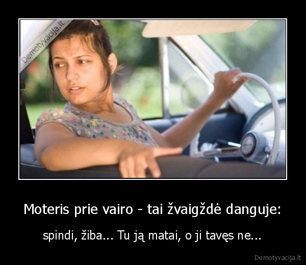 Moteris prie vairo - tai žvaigždė danguje: