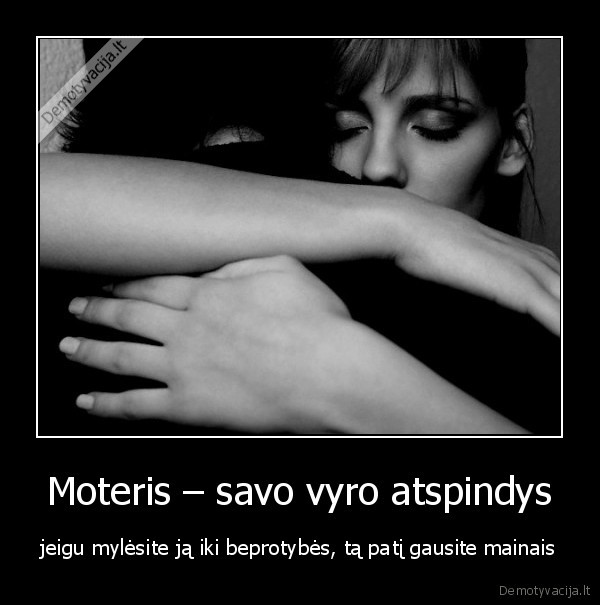 Moteris – savo vyro atspindys