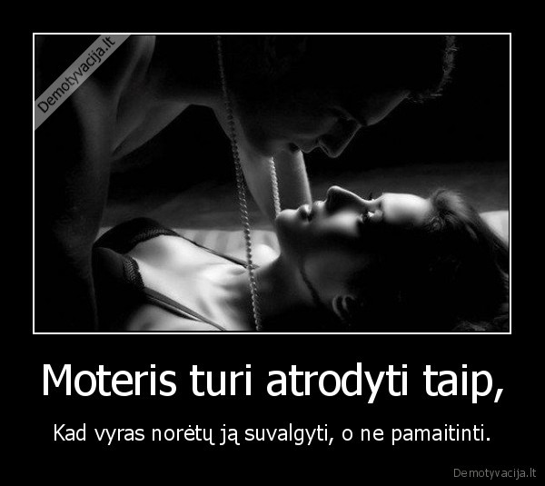 Moteris turi atrodyti taip,