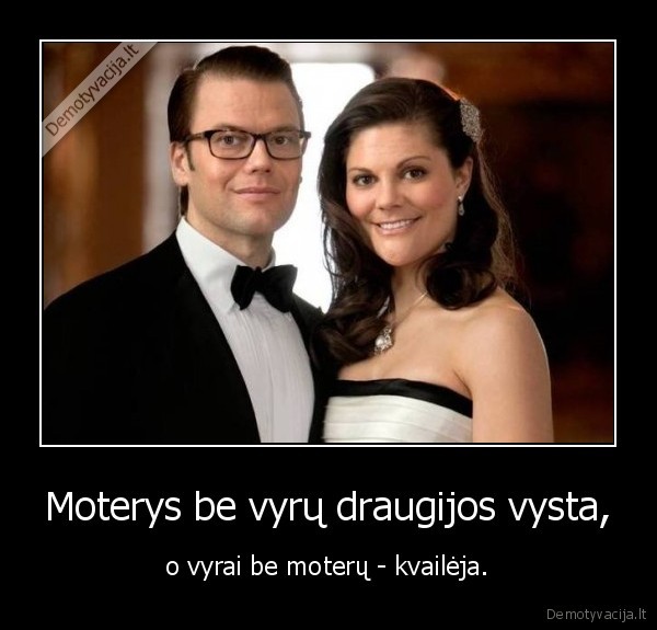 Moterys be vyrų draugijos vysta,