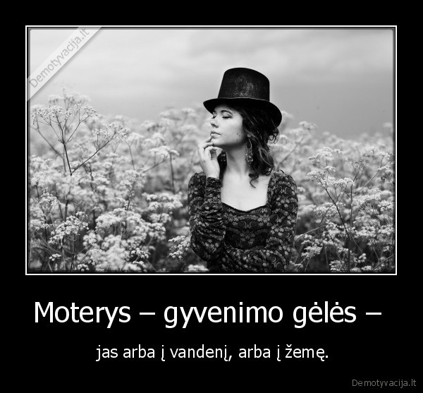 Moterys – gyvenimo gėlės – 