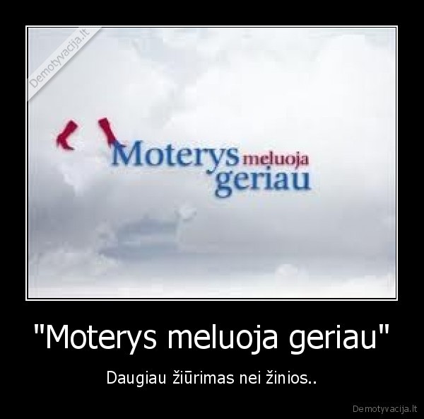 &quot;Moterys meluoja geriau&quot;