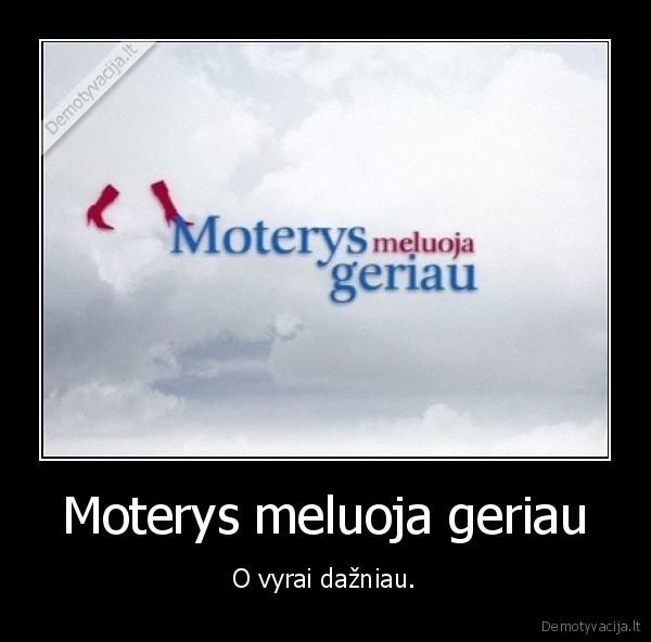 Moterys meluoja geriau