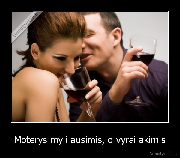 Moterys myli ausimis, o vyrai akimis