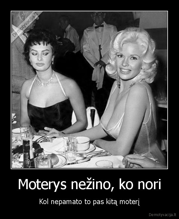 Moterys nežino, ko nori