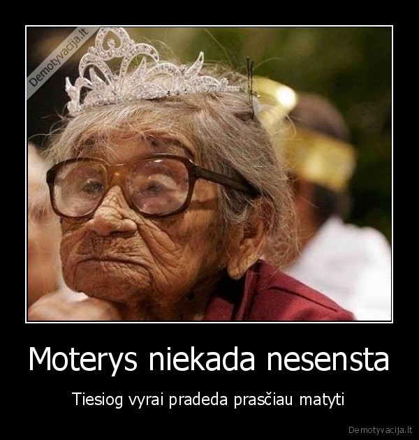 Moterys niekada nesensta