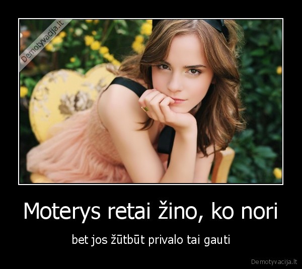 Moterys retai žino, ko nori