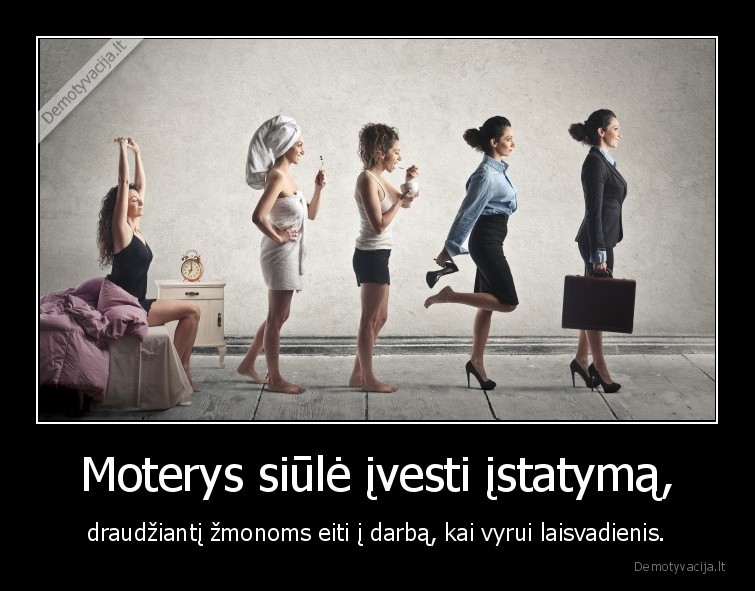 moterys,istatymai,zmonos,vyrai,darbas,laisvadienis