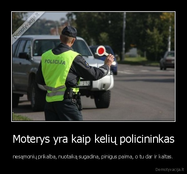 Moterys yra kaip kelių policininkas