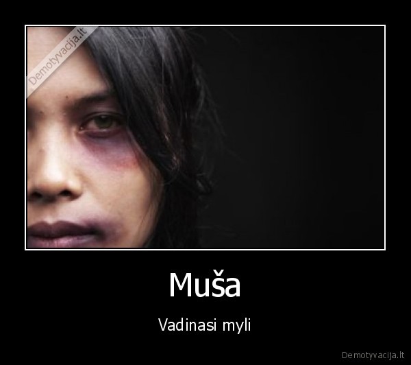 musa,vadinasi,myli