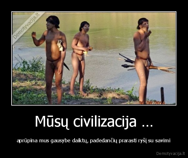 Mūsų civilizacija …