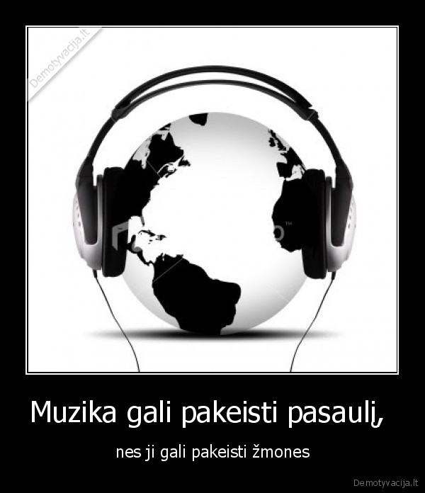 Muzika gali pakeisti pasaulį, 