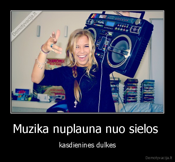 Muzika nuplauna nuo sielos 