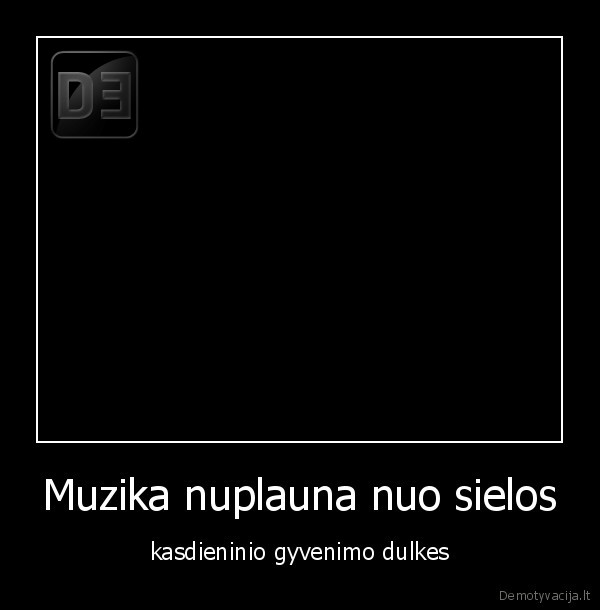 Muzika nuplauna nuo sielos