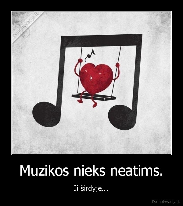 Muzikos nieks neatims.