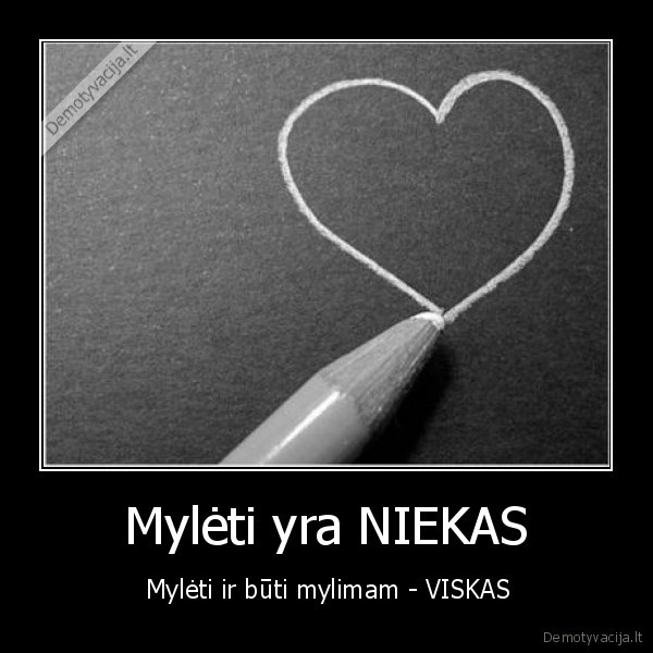 Mylėti yra NIEKAS