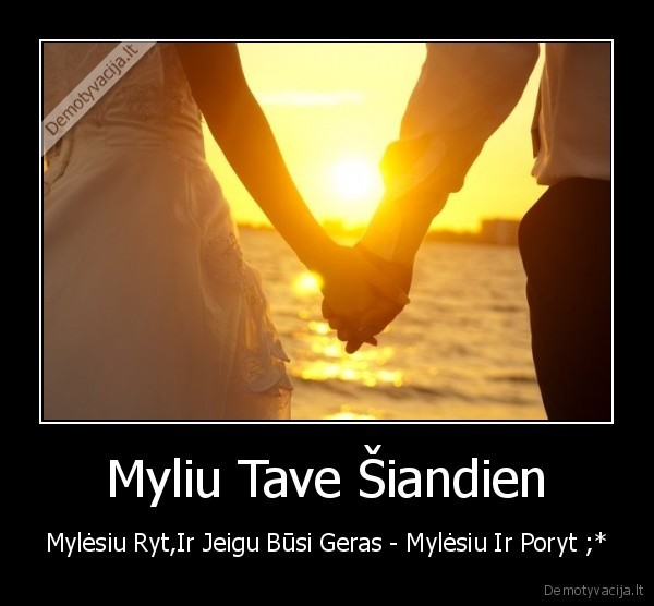 Myliu Tave Šiandien