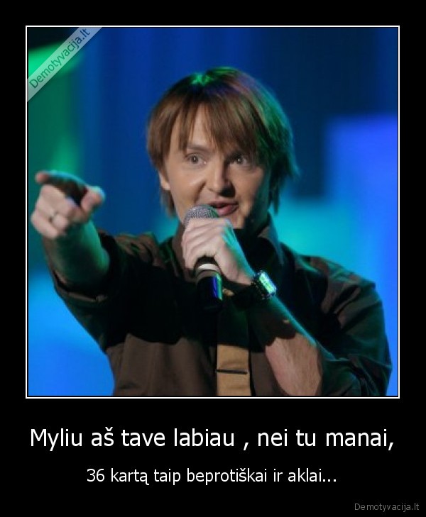 Myliu aš tave labiau , nei tu manai,