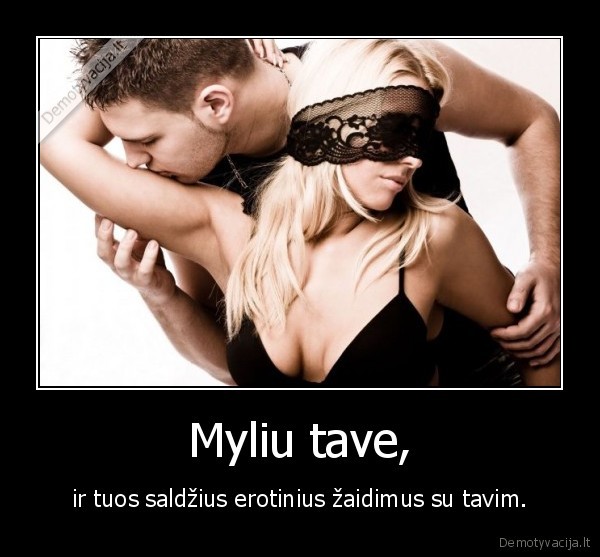 Myliu tave,