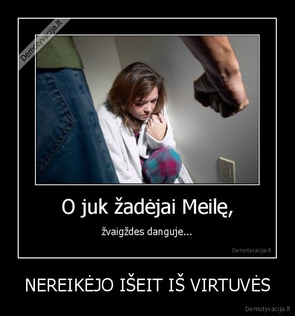 NEREIKĖJO IŠEIT IŠ VIRTUVĖS