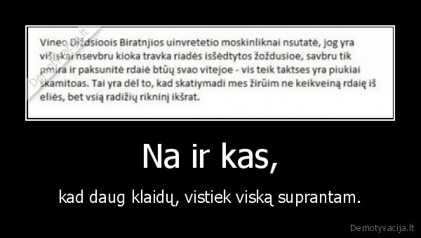 Na ir kas,