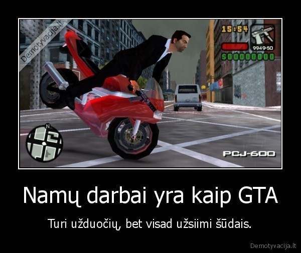 Namų darbai yra kaip GTA