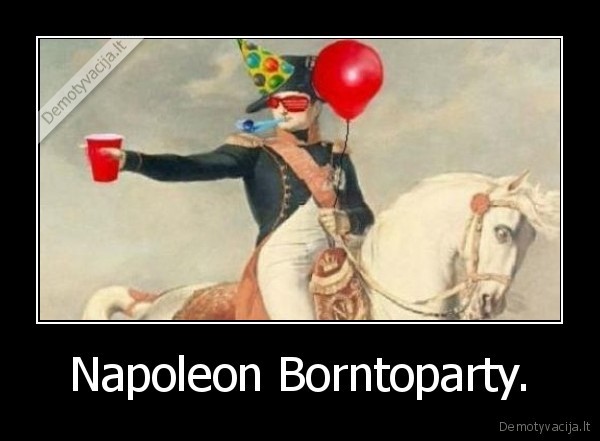 Napoleon Borntoparty.