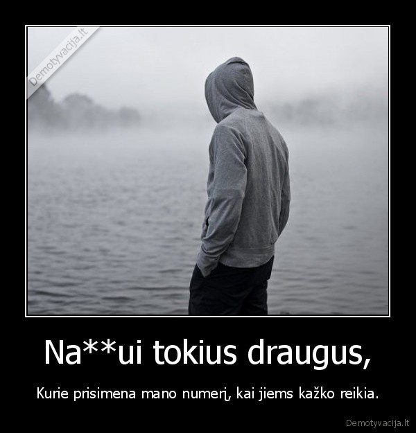 Na**ui tokius draugus,