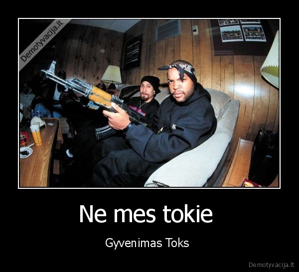 Ne mes tokie 