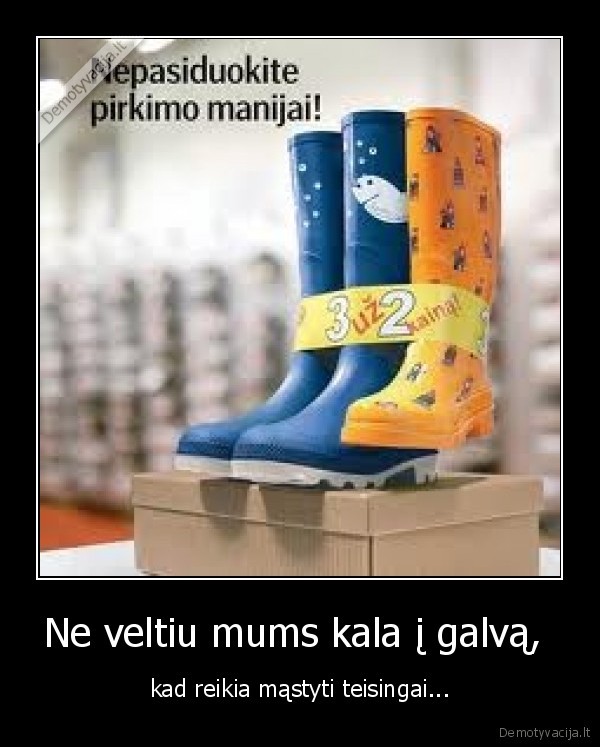 Ne veltiu mums kala į galvą, 