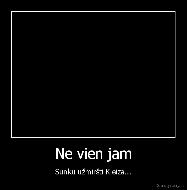 Ne vien jam