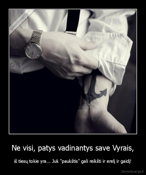 Ne visi, patys vadinantys save Vyrais,