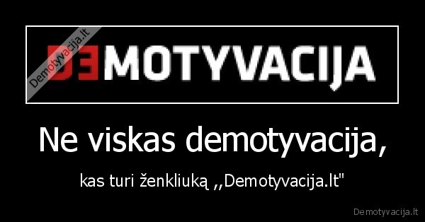 demotyvacija,ne, demotyvacija,zenkliukas