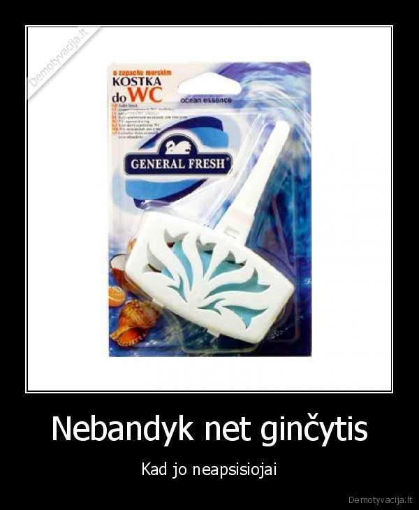 Nebandyk net ginčytis