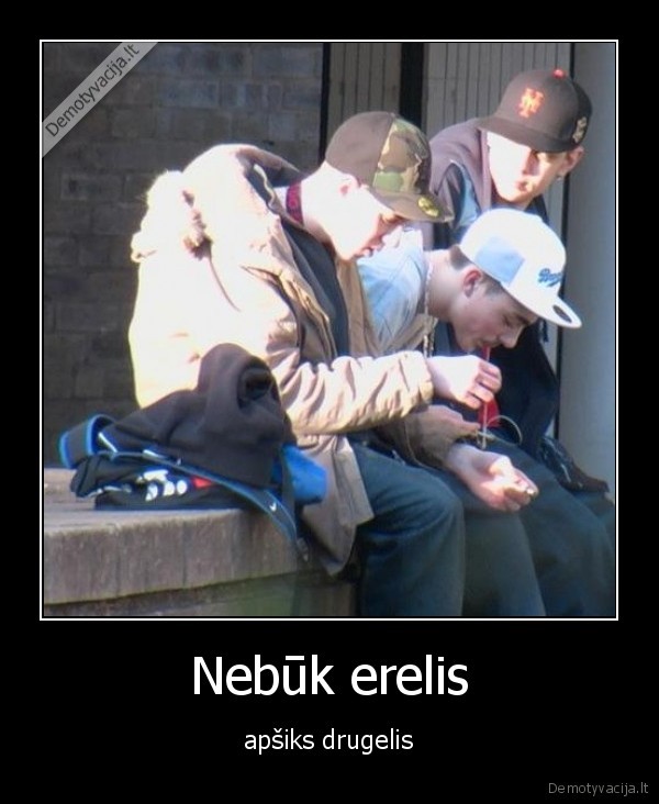 Nebūk erelis