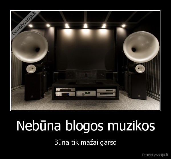 Nebūna blogos muzikos