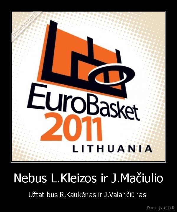 Nebus L.Kleizos ir J.Mačiulio