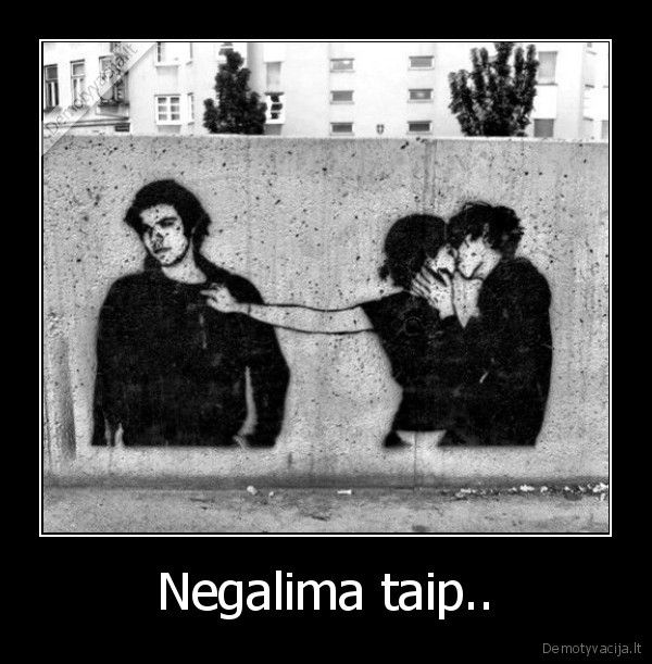 Negalima taip..