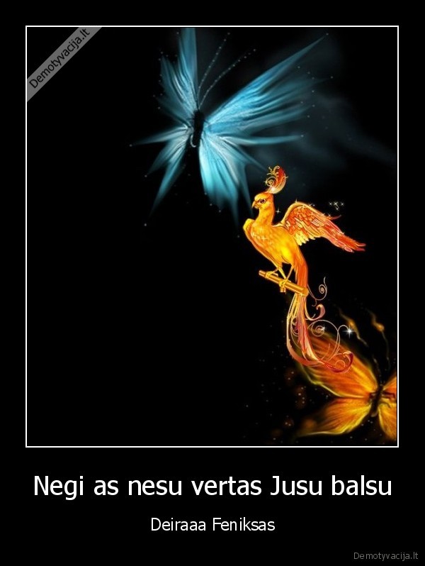 Negi as nesu vertas Jusu balsu