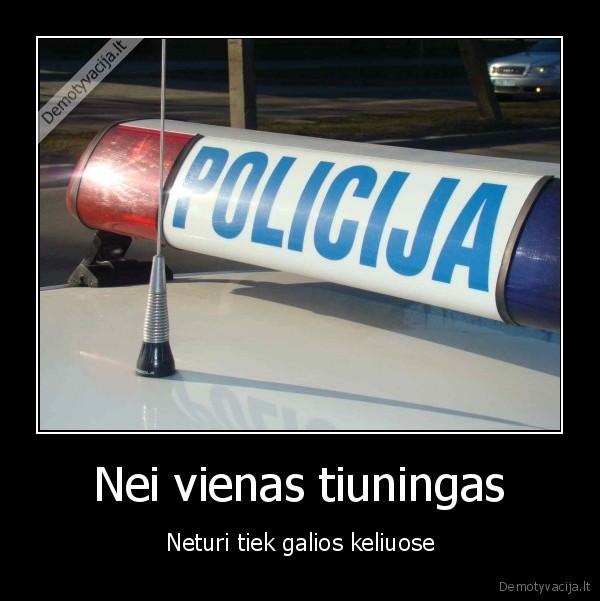 tiuningas,policija,kubilius, valgo, tarakonus