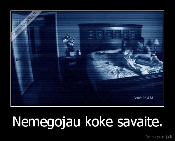 siaubas,paranormal, activity,koke,savaite,nemegojau