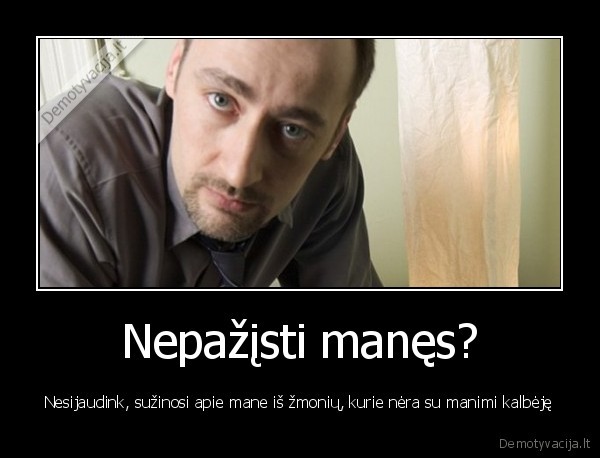 Nepažįsti manęs?