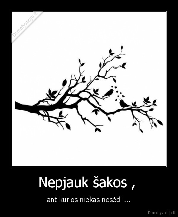 Nepjauk šakos , 